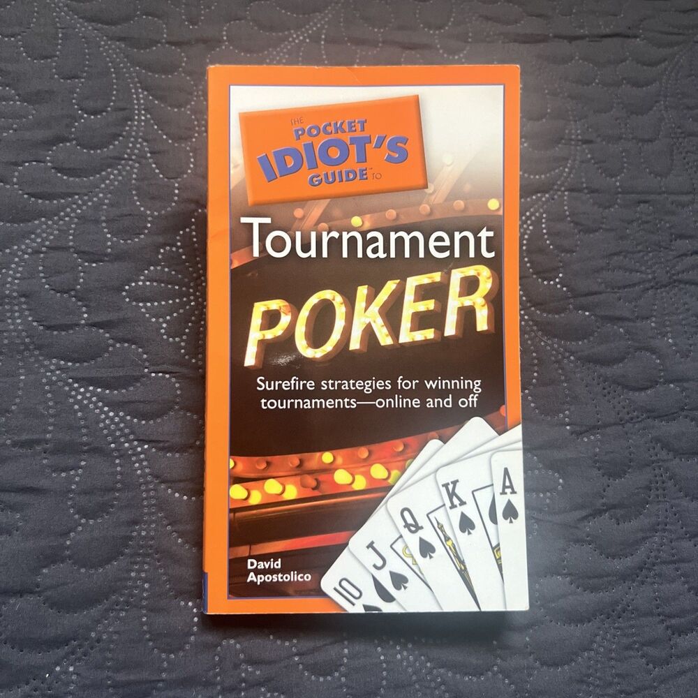 The Pocket Idiot's Guide To Tournament Poker By David Apostolico **Excellent**